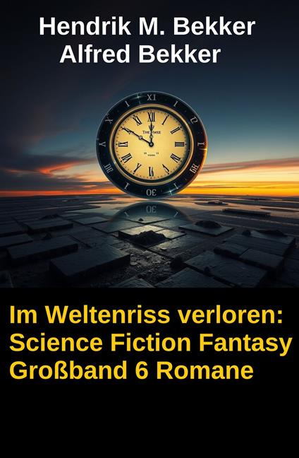 Im Weltenriss verloren: Science Fiction Fantasy Großband 6 Romane