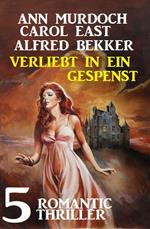 Verliebt in ein Gespenst: 5 Romantic Thriller