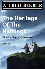 The Heritage Of The Halflings (The Halflings Of Athranor 2) Fantasy