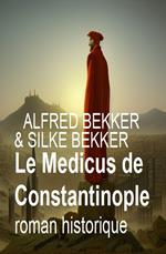 Le Medicus de Constantinople : roman historique