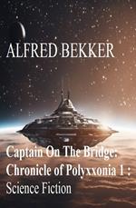 ?Captain On The Bridge: Chronicle of Polyxxonia 1 : Science Fiction