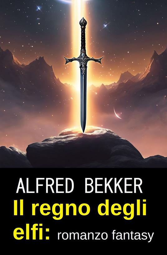 Il regno degli elfi: romanzo fantasy - Alfred Bekker - ebook