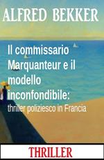 Il commissario Marquanteur e il modello inconfondibile: thriller poliziesco in Francia