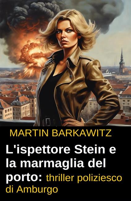 L'ispettore Stein e la marmaglia del porto: thriller poliziesco di Amburgo - Martin Barkawitz - ebook