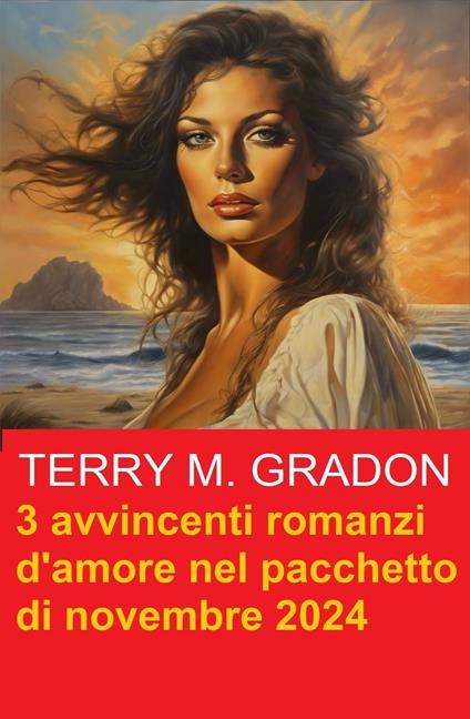 3 avvincenti romanzi d'amore nel pacchetto di novembre 2024 - Terry M. Gradon - ebook