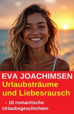 Urlaubsträume und Liebesrausch – 10 romantische Urlaubsgeschichten