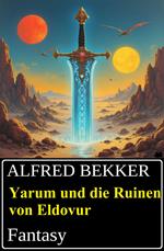 Yarum und die Ruinen von Eldovur: Fantasy
