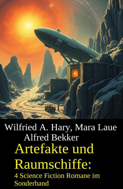 Artefakte und Raumschiffe: 4 Science Fiction Romane im Sonderband
