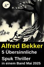 5 Übersinnliche Spuk Thriller in einem Band Mai 2025