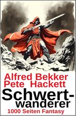 Schwertwanderer: 1000 Seiten Sword & Sorcery Fantasy