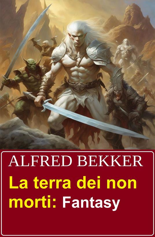 La terra dei non morti: Fantasy - Alfred Bekker - ebook