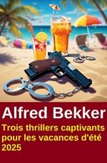 Trois thrillers captivants pour les vacances d'été 2025