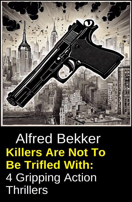 Killers Are Not To Be Trifled With: 4 Gripping Action Thrillers
