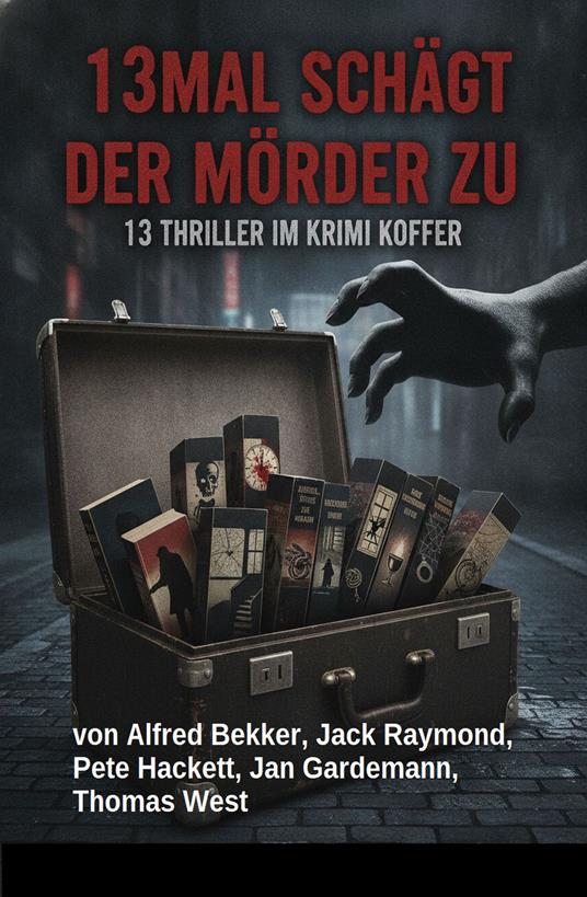 13mal schlägt der Mörder zu: 13 Thriller im Krimi Koffer