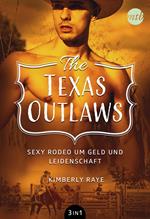 The Texas Outlaws - Sexy Rodeo um Geld und Leidenschaft (3in1)