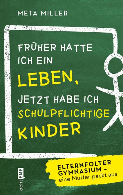 Früher hatte ich ein Leben, jetzt habe ich schulpflichtige Kinder - Meta Miller - ebook