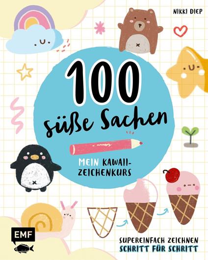 100 süße Sachen– Mein Kawaii-Zeichenkurs - Nikki Diep - ebook