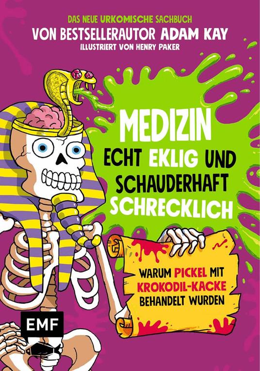 Medizin – Echt eklig und schauderhaft schrecklich – Warum Pickel mit Krokodil-Kacke behandelt wurden - Adam Kay,Henry Paker,Julia Strohbach - ebook