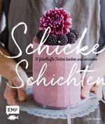 Schicke Schichten – Fabelhafte Torten backen und verzieren