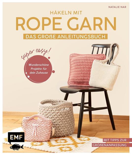 Häkeln mit Rope-Garn super easy – Das große Anleitungsbuch mit Projekten für dein Zuhause