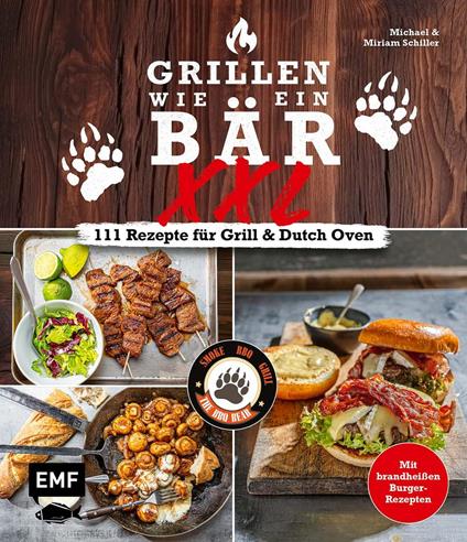 Grillen wie ein Bär XXL | 111 Rezepte für Grill und Dutch Oven