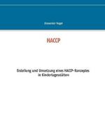 Haccp: Erstellung und Umsetzung eines HACCP-Konzeptes in Kindertagesstätten