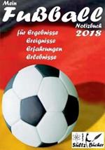 Mein Fussball Notizbuch 2018 fur Ergebnisse, Ereignisse, Erfahrungen und Erlebnisse: Grossformat mit 100 linierten Seiten
