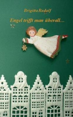Engel trifft man überall ...: 24 Weihnachtsgeschichten - Brigitta Rudolf - cover