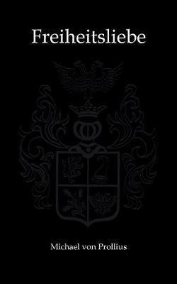 Freiheitsliebe: Ein Querdenker-ABC - Michael Von Prollius - cover