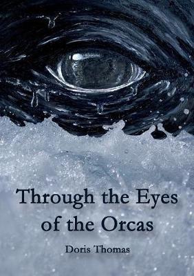 Through the Eyes of the Orcas - Doris Thomas - cover