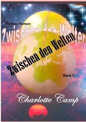 Zwischen den Welten - Charlotte Camp - cover