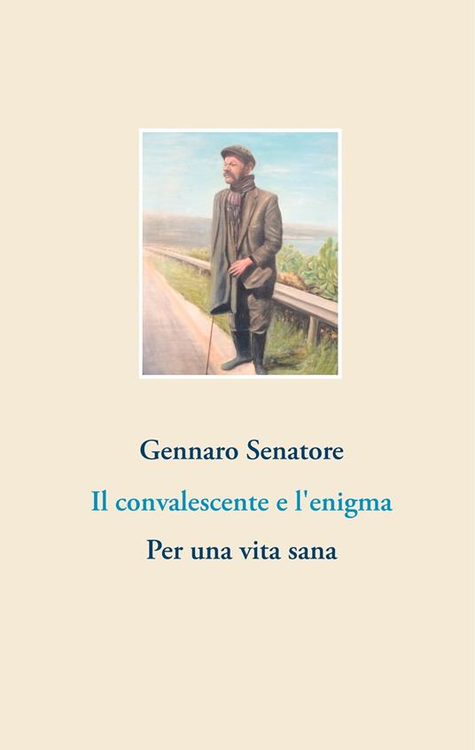 Il convalescente e l'enigma - Gennaro Senatore - ebook