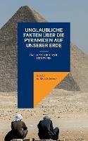 Unglaubliche Fakten uber die Pyramiden auf unserer Erde: Das ausserirdische Netzwerk