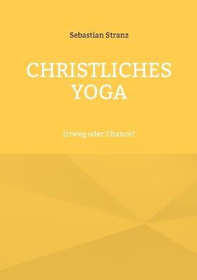 Christliches Yoga: Irrweg oder Chance? - Sebastian Stranz - cover