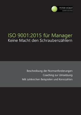 ISO 9001: 2015 für Manager: Keine Macht den Schraubenzählern - Peter Voigt - cover