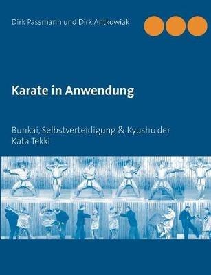 Karate in Anwendung: Bunkai, Selbstverteidigung & Kyusho der Kata Tekki - Dirk Passmann,Dirk Antkowiak - cover