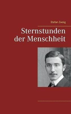 Sternstunden der Menschheit - Stefan Zweig - cover