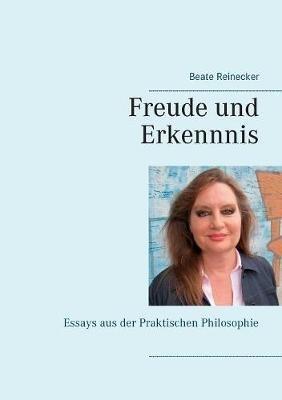Freude und Erkenntnis: Essays aus der Praktischen Philosophie - cover