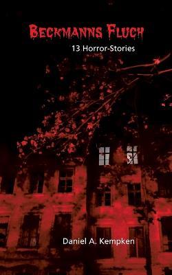 Beckmanns Fluch: 13 Horror-Stories - Daniel A Kempken - cover