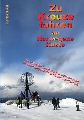 Zu Kreuze fahren an Norwegens Kuste: Kreuzfahrt-Neulinge auf dem Weg ins Abenteuer - Herbert Alt - cover
