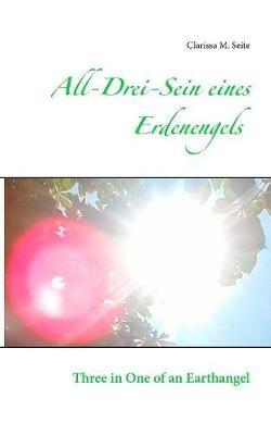 All-Drei-Sein eines Erdenengels: Three in One of an Earthangel - Clarissa M Seite - cover