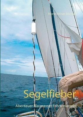 Segelfieber: Abenteuer Blauwasser Fahrtensegeln - Horst Reiner Menzel - cover