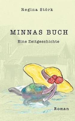 Minnas Buch: eine Zeitgeschichte - Regina Stoerk - cover
