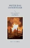 Nutze das Osterfeuer: Sende Deine Wunsche in den Himmel durch Bucherverbrennung