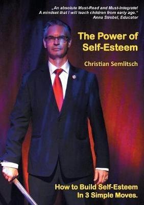 The Power of Self-Esteem: Build Self-Esteem In 3 Simple Moves - Christian Semlitsch - cover