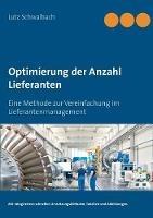 Optimierung der Anzahl Lieferanten: Eine Methode zur Vereinfachung im Lieferantenmanagement - Lutz Schwalbach - cover