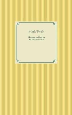 Abenteuer und Fahrten des Huckleberry Finn: Band 1 - Mark Twain - cover