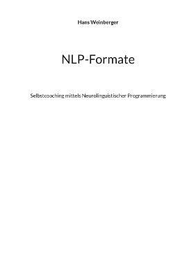 NLP-Formate: Selbstcoaching mittels Neurolinguistischer Programmierung - Hans Weinberger - cover