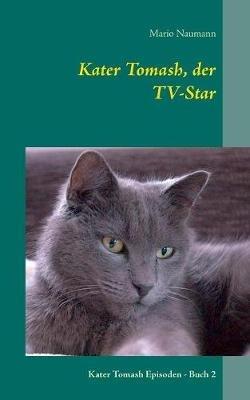 Kater Tomash, der TV-Star: Kater Tomash Episoden - Buch 2 - Mario Naumann - cover