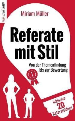 Referate mit Stil: Von der Themenfindung bis zur Bewertung - Miriam Müller - cover